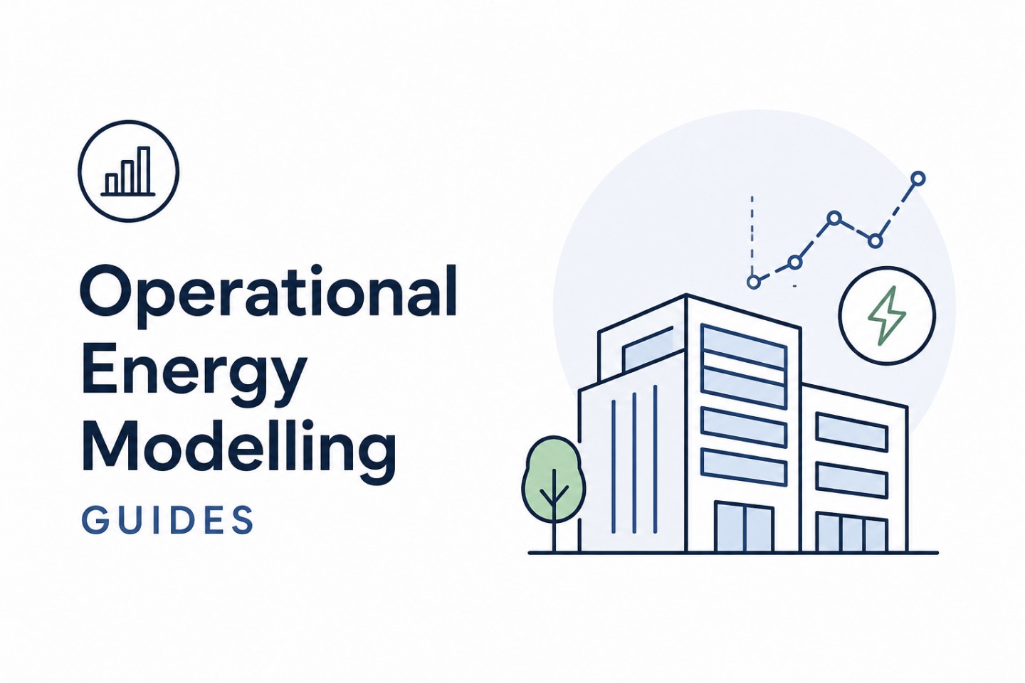 Operational Energy Modelling Guidance – © Building Performance Explained